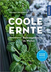 melanie öhlenbach Coole Ernte Balkongärtnern im Winter