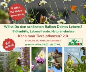 Hier ist ein Werbebild für den 9. Online Bio-Balkon Kongress "Kann man Tiere pflanzen?"