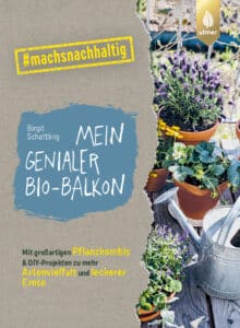 Mein neues Buch zum nachhaltigen Balkongärtnern: "Mein-genialer Bio-Balkon", erschienen im Ulmer Verlag
