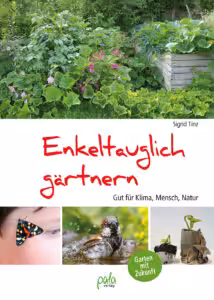 Enkeltauglich gärtnern. Gut für Klima, Mensch, Natur - ein Buch von Sigrid Tinz
