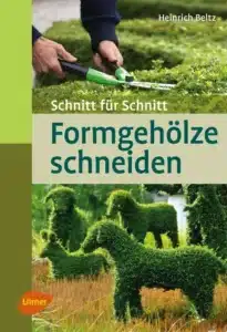 Buch Formgehölze schneiden von Gärtnermeister Heinrich Beltz - Schritt für Schritt-Anleitung