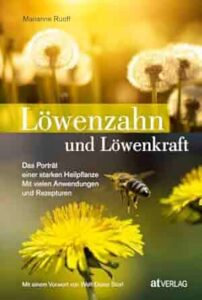 Das Buch "Löwenzahn und Löwenkraft" von der Fachärztin für Allgemeine Innere Medizin, Spezialistin in Traditioneller Chinesischer sowie Europäischer Kräutermedizin und Wildnispädagogin Dr. med. Marianne Ruoff