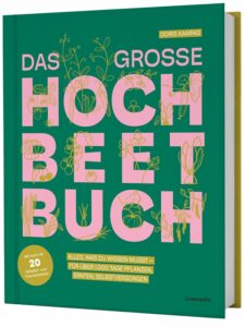 Das große Hochbeet-Buch von Hochbeet-Expertin Doris Kampas