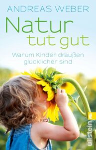 Buch "Natur tut gut- Warum Kinder draußen glücklicher sind" von Andreas Weber