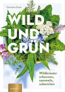 Buch Wild und grün von Wildpflanzenexpertin Christine Grasl