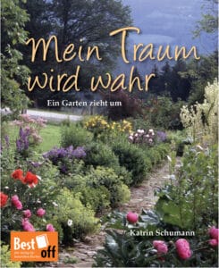 Buch von Katrin Schumann: Mein Traum wird wahr. Ein Gartenbuch