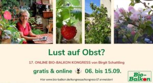 Gärtnere mit Birgit Schattling’s Bio-Balkon-Bewegung und genieße das ganze Jahr Vielfalt und Natur. Melde Dich an zum 17. Online Bio-Balkon-Kongress!