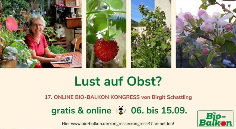 Gärtnere mit Birgit Schattling’s Bio-Balkon-Bewegung und genieße das ganze Jahr Vielfalt und Natur. Melde Dich an zum 17. Online Bio-Balkon-Kongress!