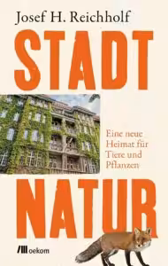 Buch von Josef H. Reichholf: Stadtnatur- Eine neue Heimat für Tiere und Pflanzen
